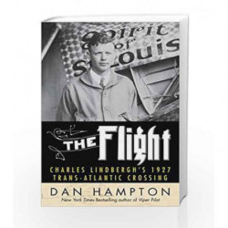The Flight: Charles Lindbergh's Daring and Immortal 1927 Transatlantic Crossing by Dan Hampton Book-9780062464392