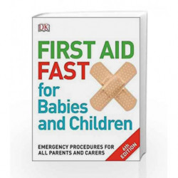 First Aid Fast for Babies and Children: Emergency Procedures for all Parents and Carers (Dk) by DK Book-9780241198735