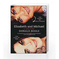 Elizabeth and Michael: The Queen of Hollywood and the King of Pop - A Love Story by Donald Bogle Book-9781451676983