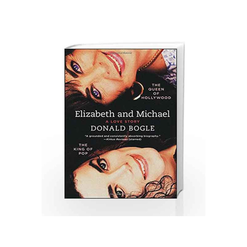 Elizabeth and Michael: The Queen of Hollywood and the King of Pop - A Love Story by Donald Bogle Book-9781451676983