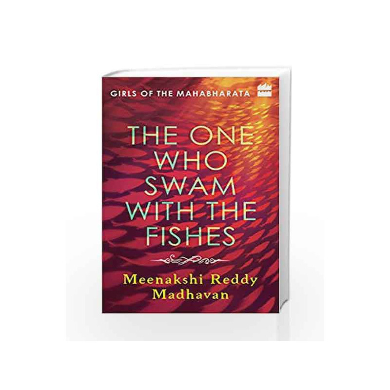 The One Who Swam with the Fishes: Girls of the Mahabharata by Meenakshi Reddy Madhavan Book-9789352644247