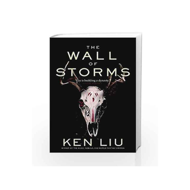 The Wall of Storms: The Dandelion Dynasty, Book 02 by Ken Liu Book-9781784973278