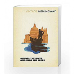 Across the River and into the Trees (Vintage Classics) by Ernest Hemingway Book-9781784872038