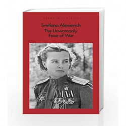 The Unwomanly Face of War (Penguin Classics) by Svetlana Alexievich Book-9780141983523