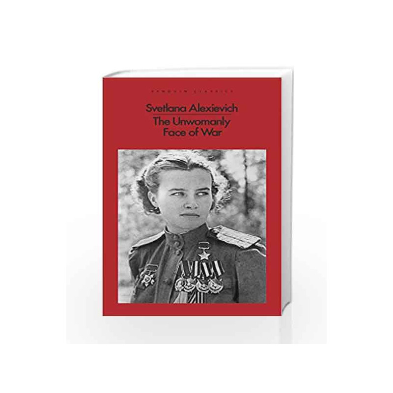The Unwomanly Face of War (Penguin Classics) by Svetlana Alexievich Book-9780141983523