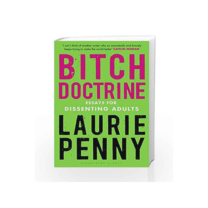 Bitch Doctrine: Essays for Dissenting Adults by Laurie Penny Book-9781408895481