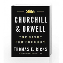 Churchill and Orwell: The Fight for Freedom by Thomas E. Ricks Book-9780715652442