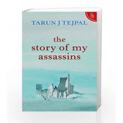 The Story of My Assassins by Tarun J Tejpal Book-9789352645107