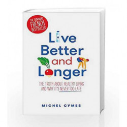 Live Better and Longer by Michel Cymes Book-9781787470606