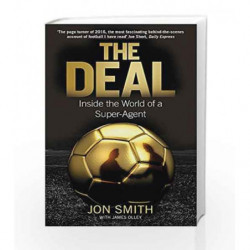 The Deal: Inside the World of a Super-Agent by Jon Smith Book-9781472123039