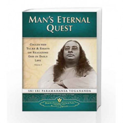 Man's Eternal Quest: Collected Talks and Essays on Realizing God in Daily Life: 1 by Paramahansa Yogananda Book-9788189535025