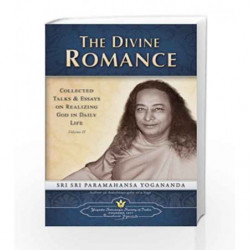 The Divine Romance: Collected Talks and Essays on Realizing God in Daily Life: 2 by Paramahansa Yogananda Book-9788189535049