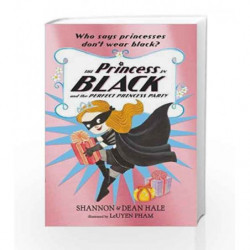 The Princess in Black and the Perfect Princess Party by Shannon Hale Book-9781406376463