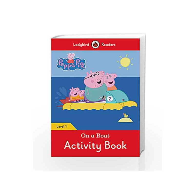 Peppa Pig: On a Boat Activity Book- Ladybird Readers Level 1 by LADYBIRD Book-9780241297384