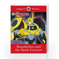 Transformers: Bumblebee and the Rock Concert - Ladybird Readers Level 3 by Ladybird Book-9780241298671