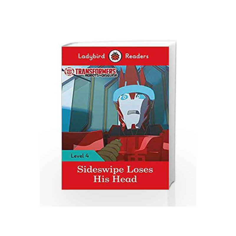 Transformers: Sideswipe Loses His Head - Ladybird Readers Level 4 by LADYBIRD Book-9780241298893