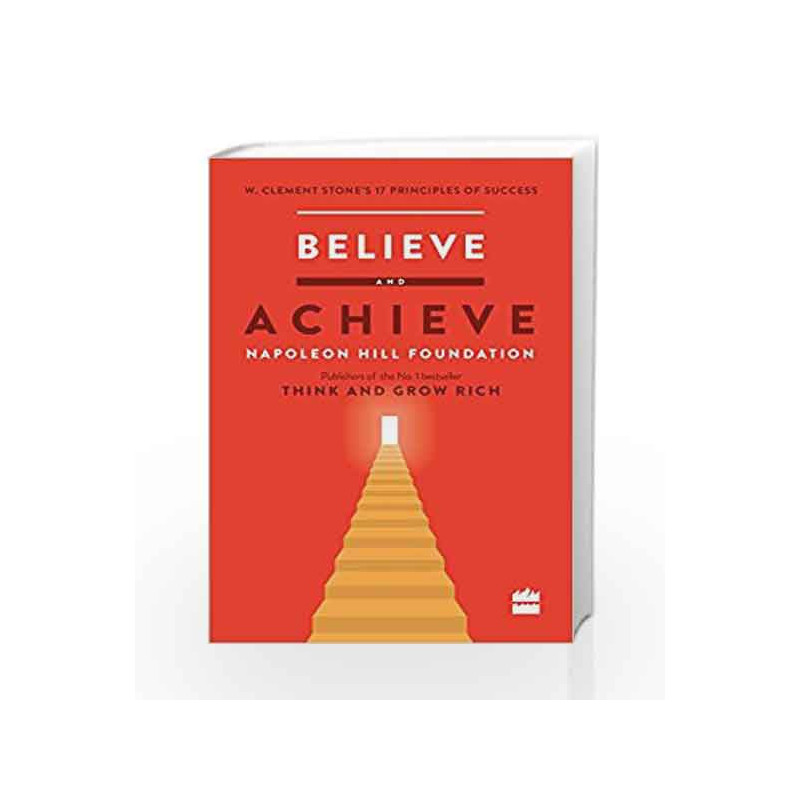 Believe and Achieve: W. Clement Stone's 17 Principles of Success by W. Clement Stone Book-9789352645831