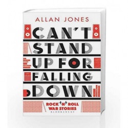 Can't Stand Up For Falling Down: Rock'n'Roll War Stories by Allan Jones Book-9781408885918