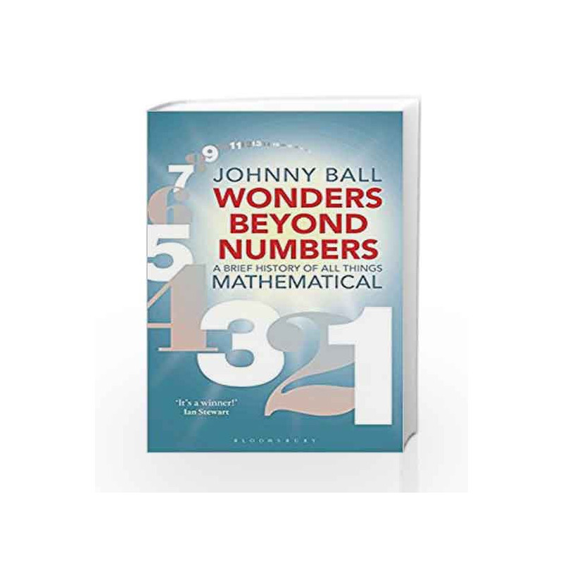 Wonders Beyond Numbers: A Brief History of All Things Mathematical by Johnny Ball Book-9781472939982