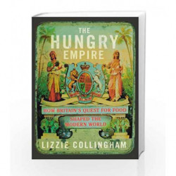 The Hungry Empire by Lizzie Collingham Book-9781847922700