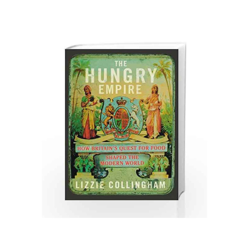 The Hungry Empire by Lizzie Collingham Book-9781847922700