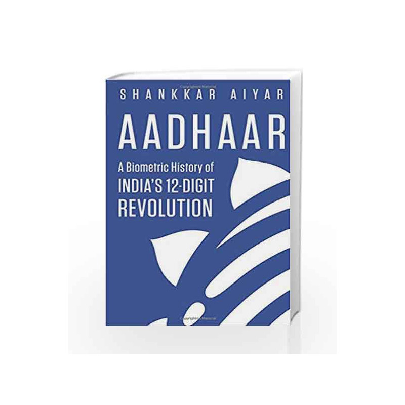 Aadhaar: A Biometric History of India                  s 12-Digit Revolution by Shankkar Aiyar Book-9789386224958