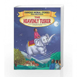 The Heavenly Tusker - Book 10 (Famous Moral Stories from Panchtantra) by Dreamland Book-9789350893128