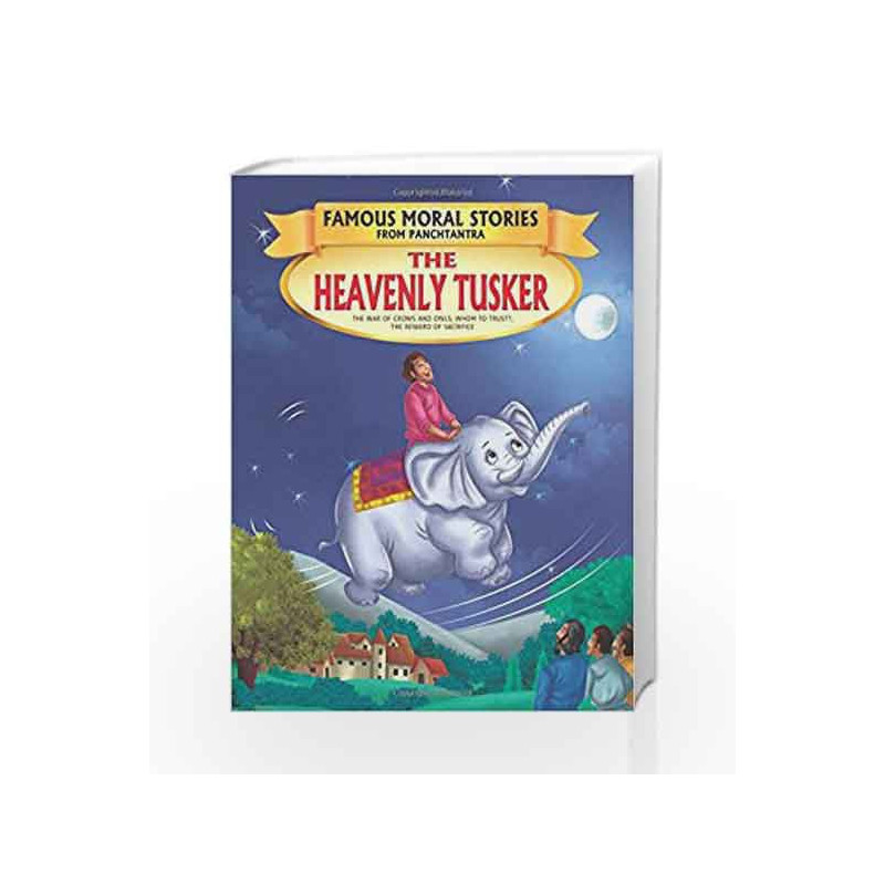 The Heavenly Tusker - Book 10 (Famous Moral Stories from Panchtantra) by Dreamland Book-9789350893128