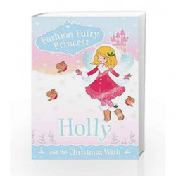 Fashion Fairy Princess: Holly and The Christmas Wish by Scholastic UK Book-9789386041784