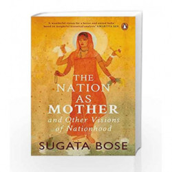The Nation as Mother and Other Visions of Nationhood by Sugata Bose Book-9780670090112
