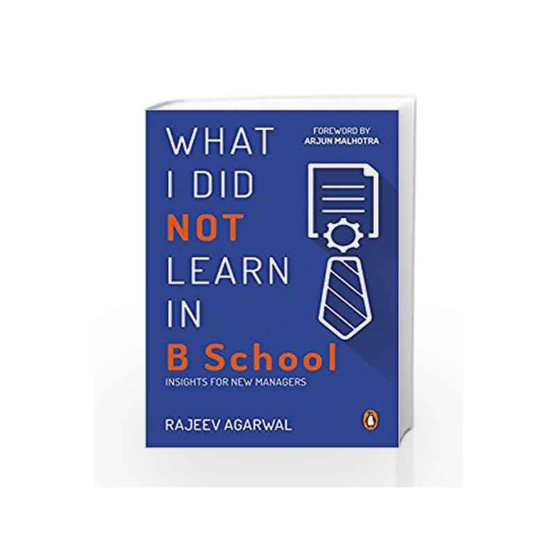What I Did Not Learn in B School: Insights for New Managers by Rajeev Agarwal Book-9780143440079