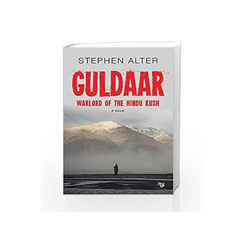 Guldaar: Warlord of the Hindu Kush: A Novel by Stephen Alter Book-9789386702005