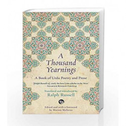 A Thousand Yearnings: A Book of Urdu Poetry & Prose by RALPH RUSSELL/EDITED BY MARION MOLTENO Book-9789386582799