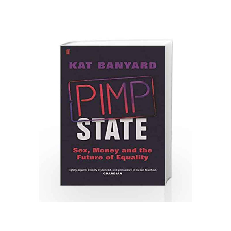 Pimp State: Sex, Money and the Future of Equality by Kat Banyard Book-9780571278237