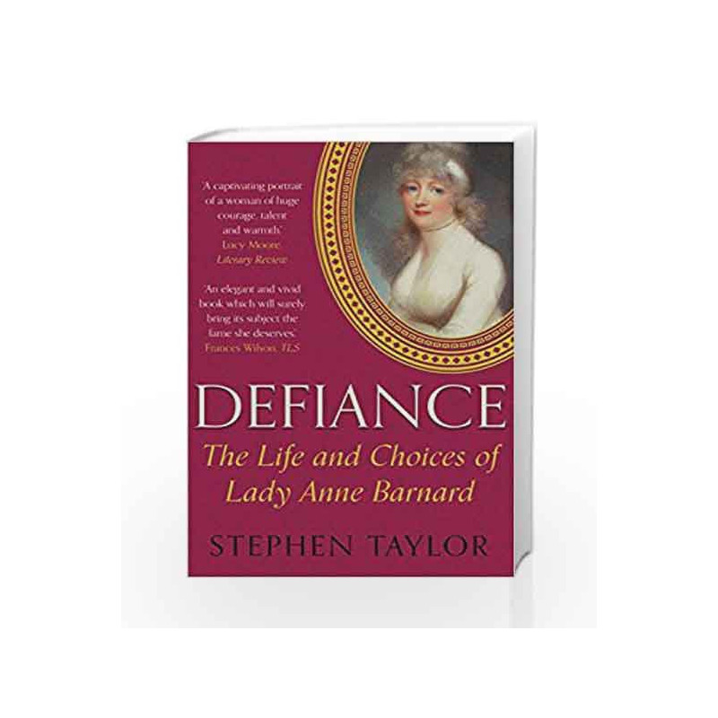 Defiance: The Life and Choices of Lady Anne Barnard by Taylor, Stephen Book-9780571311125
