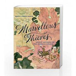 Marvellous Thieves                    Secret Authors of the Arabian Nights by Paulo Lemos Horta Book-9780674545052