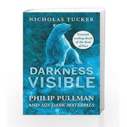 Darkness Visible: Philip Pullman and His Dark Materials by Nicholas Tucker Book-9781785782282