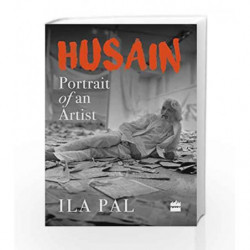 Husain: Portrait of an Artist by Ila Pal Book-9789352640720
