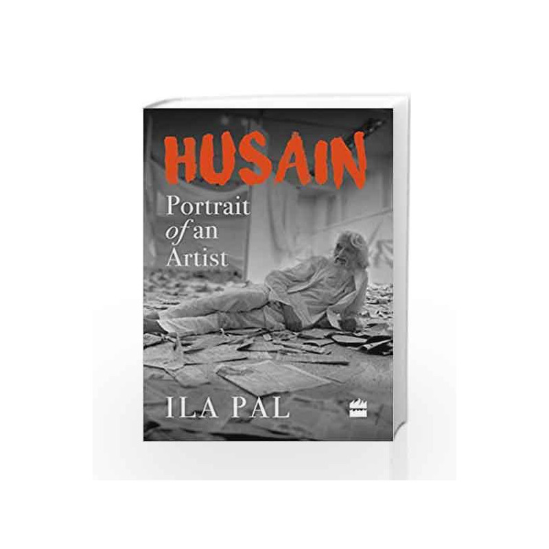 Husain: Portrait of an Artist by Ila Pal Book-9789352640720