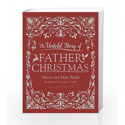 The Untold Story of Father Christmas by Alison and Mike Battle Book-9781408892343
