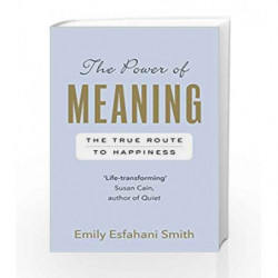 The Power of Meaning by Emily Esfahani Smith Book-9781846044656