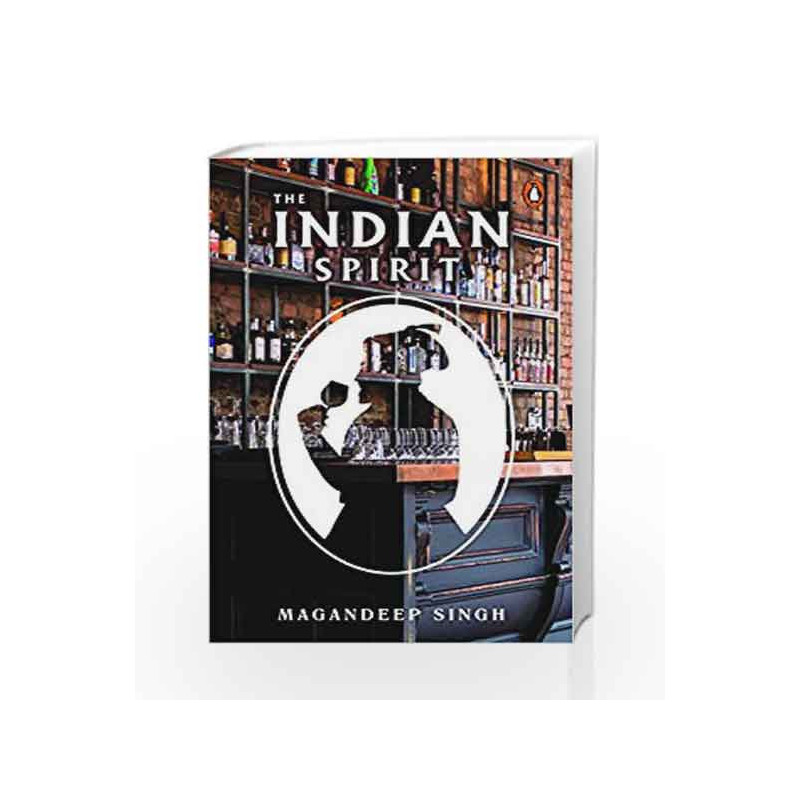 The Indian Spirit: The Untold Story of Drinking in India by Magandeep Singh Book-9780670089055