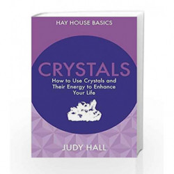 Crystals: How to Use Crystals and their Energy to Enhance Your Life by JUDY HALL Book-9789385827853