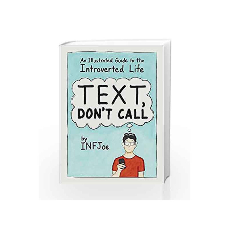 Text, Don't Call: An Illustrated Guide to the Introverted Life by CAYCEDO-KIMURA, AARON Book-9780143130789