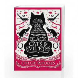 Black Cats and Evil Eyes: A Book of Old-Fashioned Superstitions by Chloe Rhodes Book-9781782434863