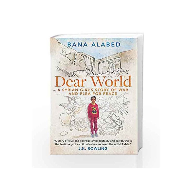 Dear World: A Syrian Girl's Story of War and Plea for Peace by Bana Alabed Book-9781471169557