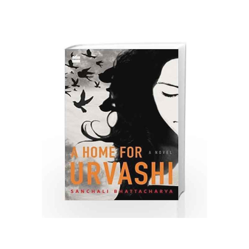 A Home for Urvashi: A Novel by Sanchali Bhattacharya Book-9789352773541