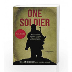 One Soldier: A Canadian Soldier's Fight Against the Islamic State by Hillier, Dillon Book-9781443449328