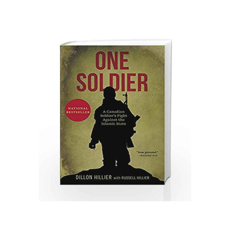 One Soldier: A Canadian Soldier's Fight Against the Islamic State by Hillier, Dillon Book-9781443449328