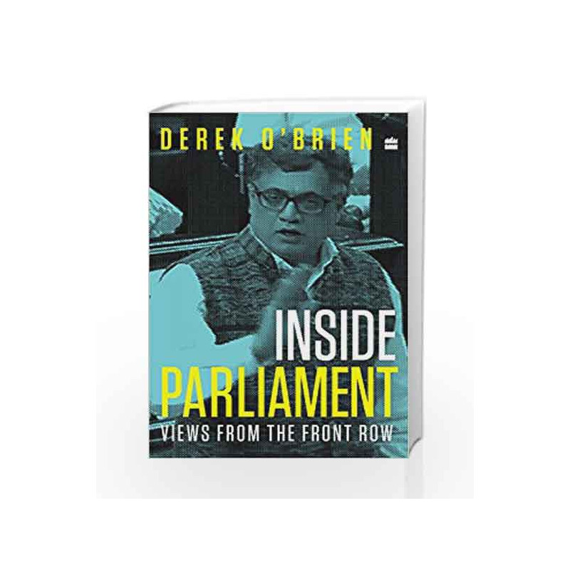 Inside Parliament: Views from the Front Row by Derek O'Brien Book-9789352773817